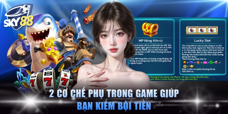 2 cơ chế phụ trong game giúp bạn kiếm bội tiền