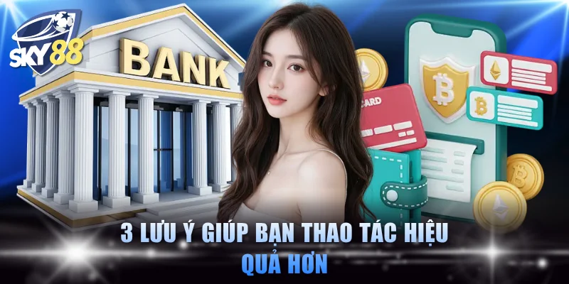 3 lưu ý giúp bạn thao tác hiệu quả hơn