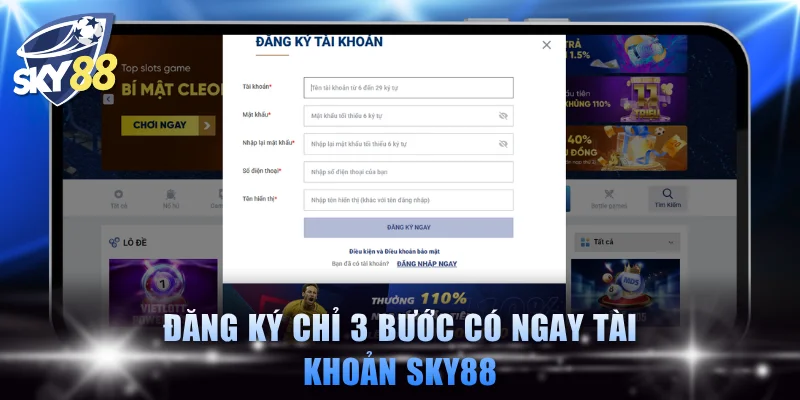 Đăng ký chỉ 3 bước có ngay tài khoản SKY88