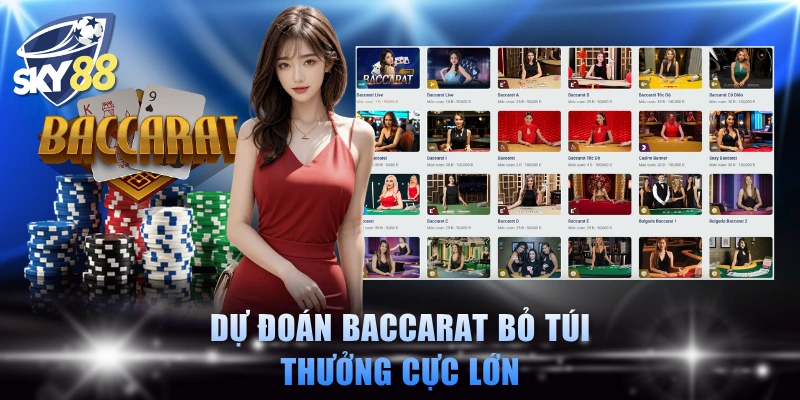 Dự đoán Baccarat bỏ túi thưởng cực lớn