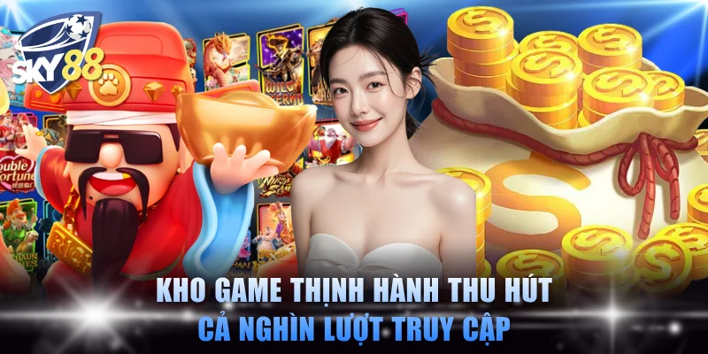 Kho game thịnh hành thu hút cả nghìn lượt truy cập