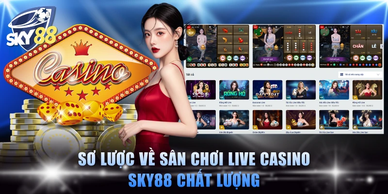 Sơ lược về sân chơi live casino SKY88 chất lượng