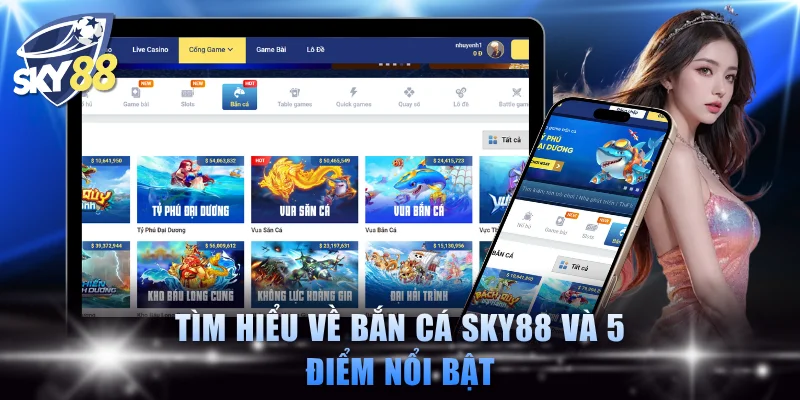 Tìm hiểu về bắn cá SKY88 và 5 điểm nổi bật