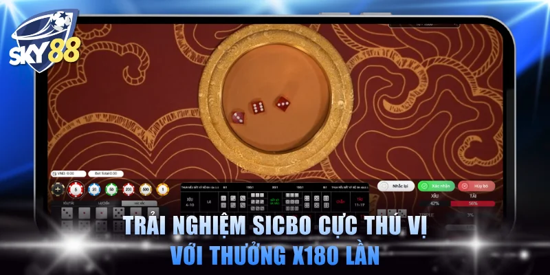Trải nghiệm Sicbo cực thú vị với thưởng x180 lần
