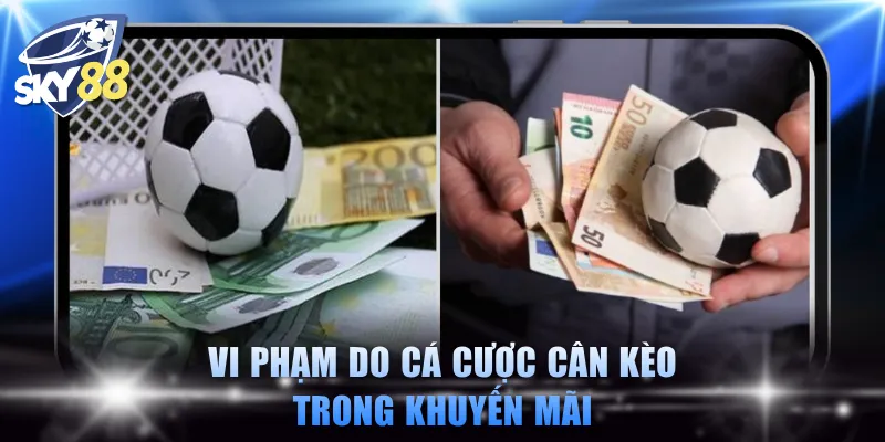 Vi phạm do cá cược cân kèo trong khuyến mãi